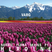 Varg - Nordic Flora Series Pt.1: Heroine FLAC download