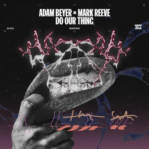 Adam Beyer, Mark Reeve - Do Our Thing FLAC download