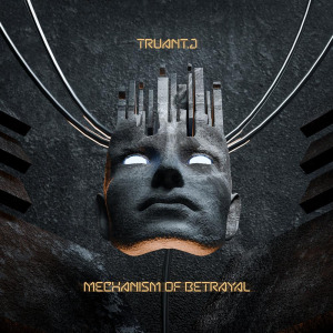 Truant.J - Mechanism Of Betrayal FLAC download