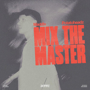 Maddix, Potatoheadz - Mix The Master FLAC download