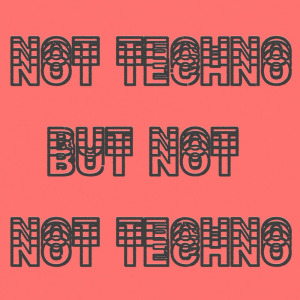 VA - Not Techno, But Not Not Techno FLAC download